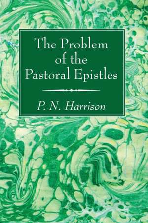 The Problem of the Pastoral Epistles de P. N. Harrison