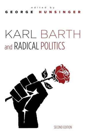 Karl Barth and Radical Politics, Second Edition de George Hunsinger