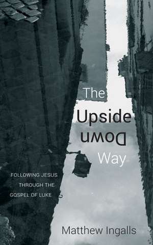 The Upside Down Way de Matthew Ingalls