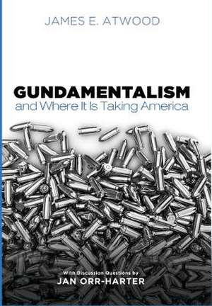 Gundamentalism and Where It Is Taking America de James E. Atwood