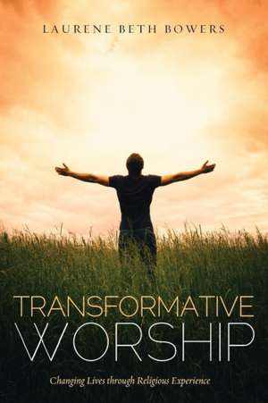 Transformative Worship de Laurene Beth Bowers