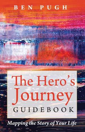 The Hero's Journey Guidebook de Ben Pugh