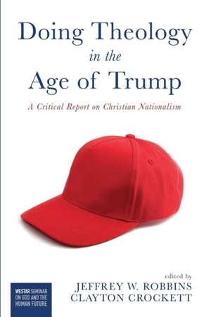 Doing Theology in the Age of Trump de Clayton Crockett