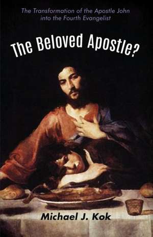 The Beloved Apostle? de Michael J. Kok