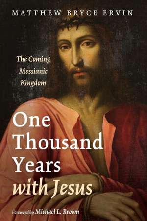 One Thousand Years with Jesus de Matthew Bryce Ervin