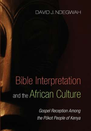 Bible Interpretation and the African Culture de David J. Ndegwah