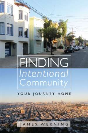 Finding Intentional Community de James Werning