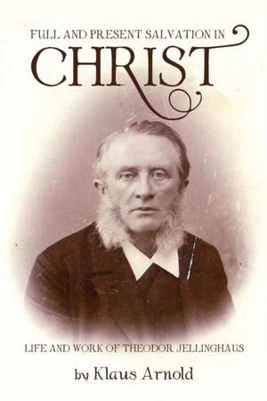 Full and Present Salvation in Christ de Klaus Arnold