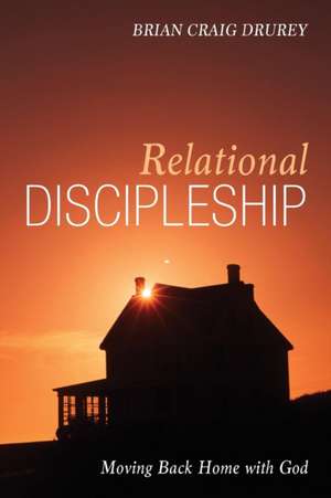 Relational Discipleship de Brian Craig Drurey