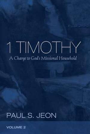 1 Timothy, Volume 2 de Paul S. Jeon