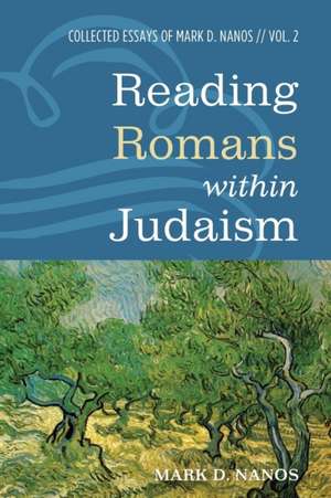 Reading Romans within Judaism de Mark D. Nanos