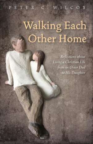 Walking Each Other Home de Peter C. Wilcox