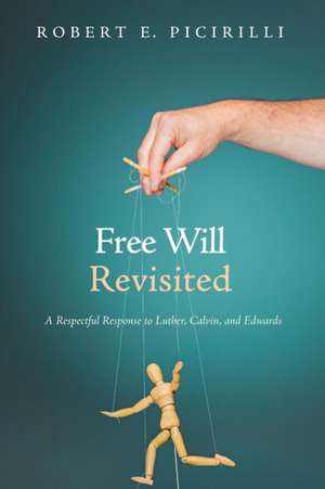 Free Will Revisited de Robert E. Picirilli