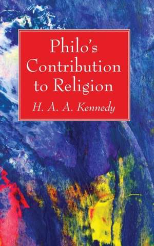 Philo's Contribution to Religion de H. A. A. Kennedy