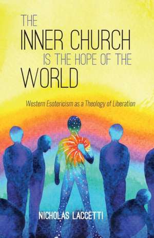 The Inner Church is the Hope of the World de Nicholas Laccetti