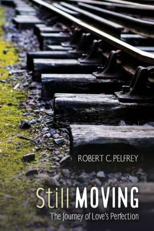 Still Moving de Robert C. Pelfrey