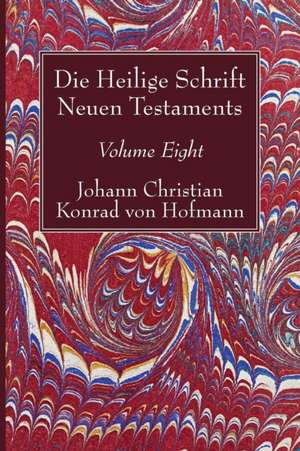 Hofmann, J: Heilige Schrift Neuen Testaments, Volume Eight