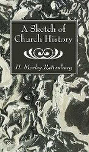 A Sketch of Church History de H Morley Rattenbury