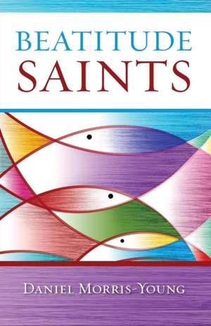 Beatitude Saints de Daniel Morris-Young