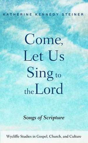 Come, Let Us Sing to the Lord de Steiner, Katherine Kennedy