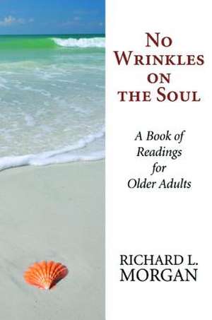 No Wrinkles on the Soul de Richard L. Morgan