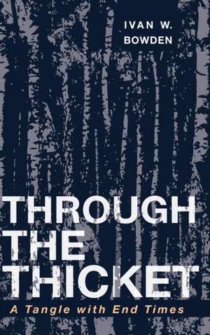Through the Thicket de Ivan W. Bowden