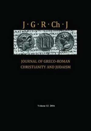 Journal of Greco-Roman Christianity and Judaism, Volume 12 de Hughson T. Ong