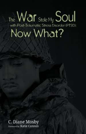 The War Stole My Soul with Post-Traumatic Stress Disorder (Ptsd) de Mosby, C. Diane