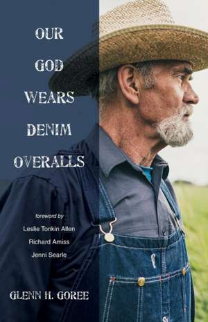 Our God Wears Denim Overalls de Glenn Goree