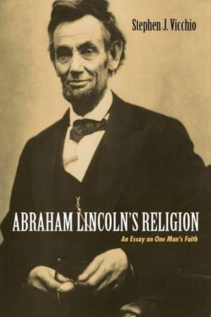 Abraham Lincoln's Religion de Stephen J. Vicchio