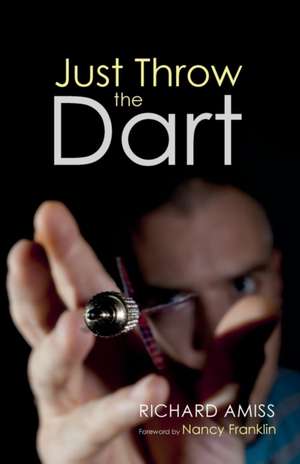 Just Throw the Dart de Richard Amiss