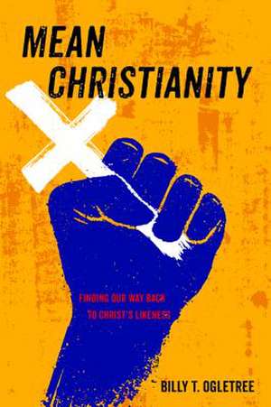 Mean Christianity de Billy T. Ogletree