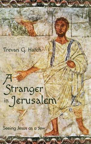 A Stranger in Jerusalem de Trevan G. Hatch