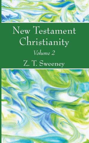 New Testament Christianity, Vol. 2 de Z. T. Sweeney