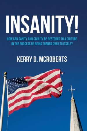 Insanity! de Kerry D. McRoberts