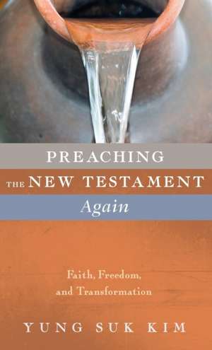 Preaching the New Testament Again de Yung Suk Kim
