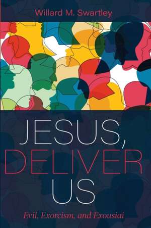 Jesus, Deliver Us de Willard M. Swartley