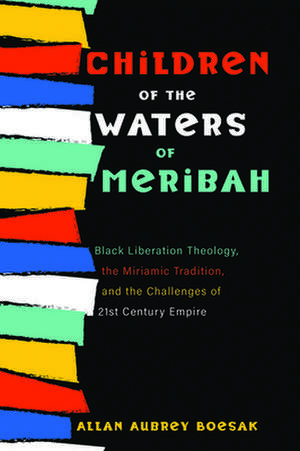 Children of the Waters of Meribah de Allan Aubrey Boesak