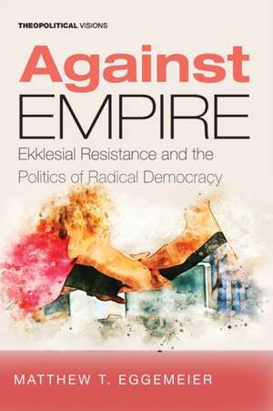 Against Empire de Matthew T. Eggemeier