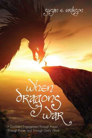 When Dragons War de Susan E. Erikson