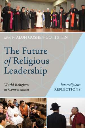 The Future of Religious Leadership de Alon Goshen-Gottstein