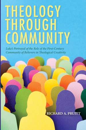 Theology through Community de Richard A. Pruitt