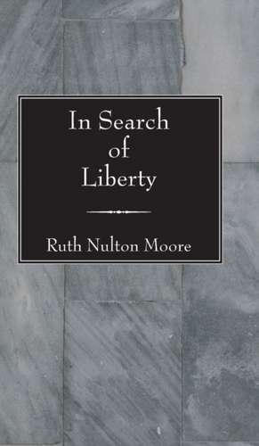 In Search of Liberty de Ruth Nulton Moore