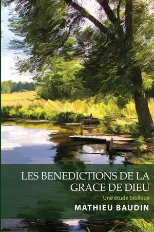 Les Benedictions de la Grace de Dieu de Mathieu Baudin