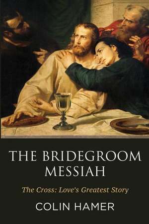 The Bridegroom Messiah de Colin Hamer