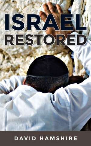 Israel Restored de David Hamshire