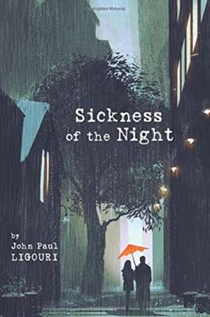 Sickness of the Night de John Paul Ligouri