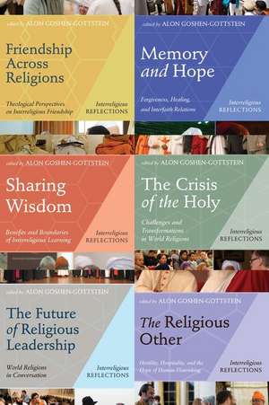 Interreligious Reflections, Six Volume Set: Six Volume Set Constituting Friendship Across Religions (Vol 1), Memory and Hope (Vol 2), Sharing Wisdom ( de Alon Goshen-Gottstein