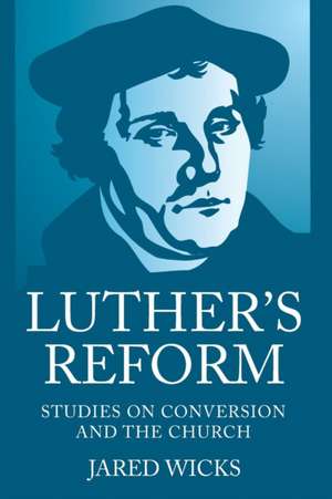 Luther's Reform de Jared Sj Wicks