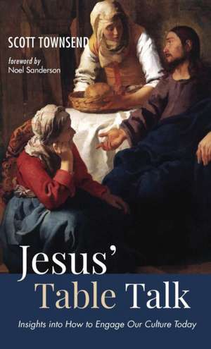 Jesus' Table Talk de Scott Townsend